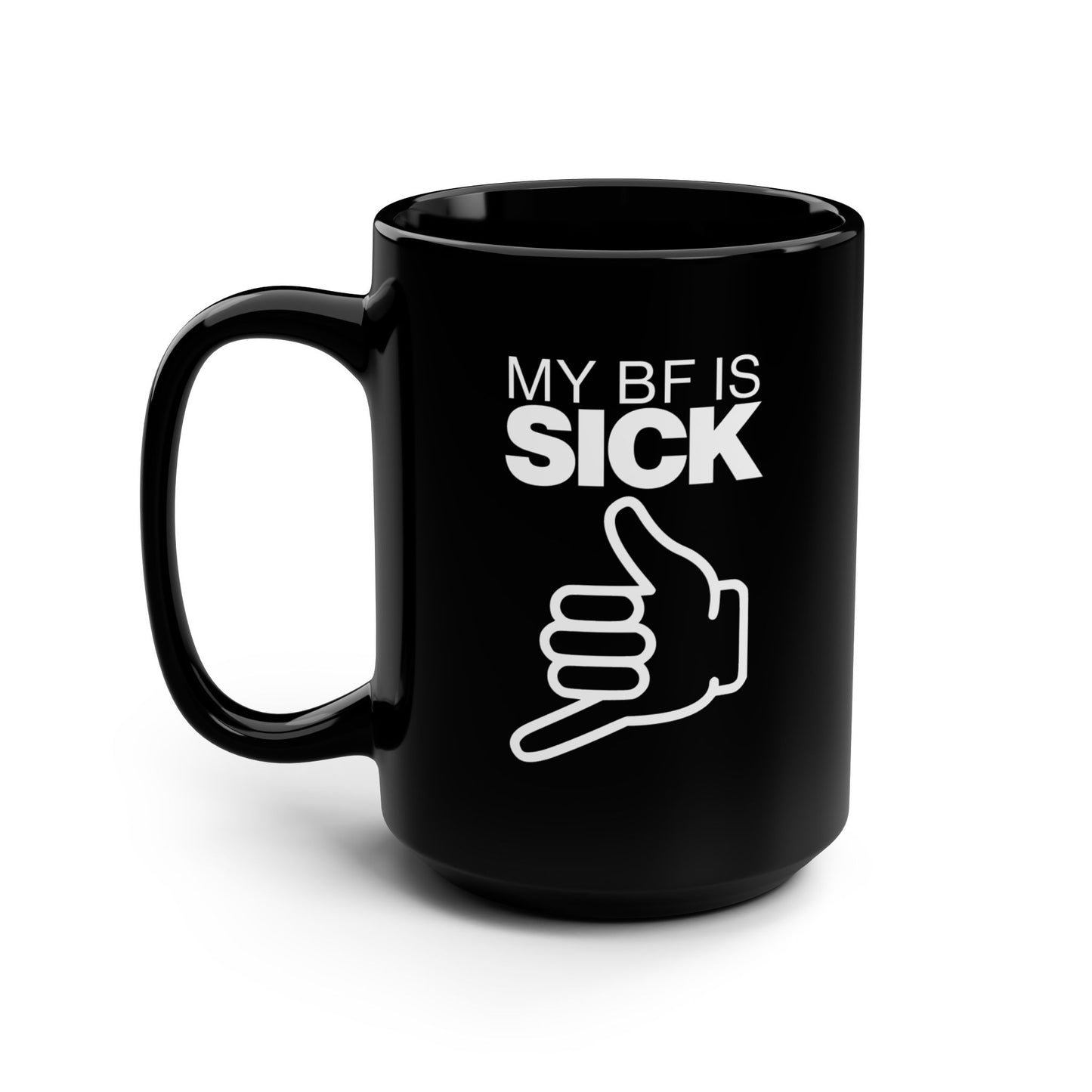 My BF is Sick Coffee Mug