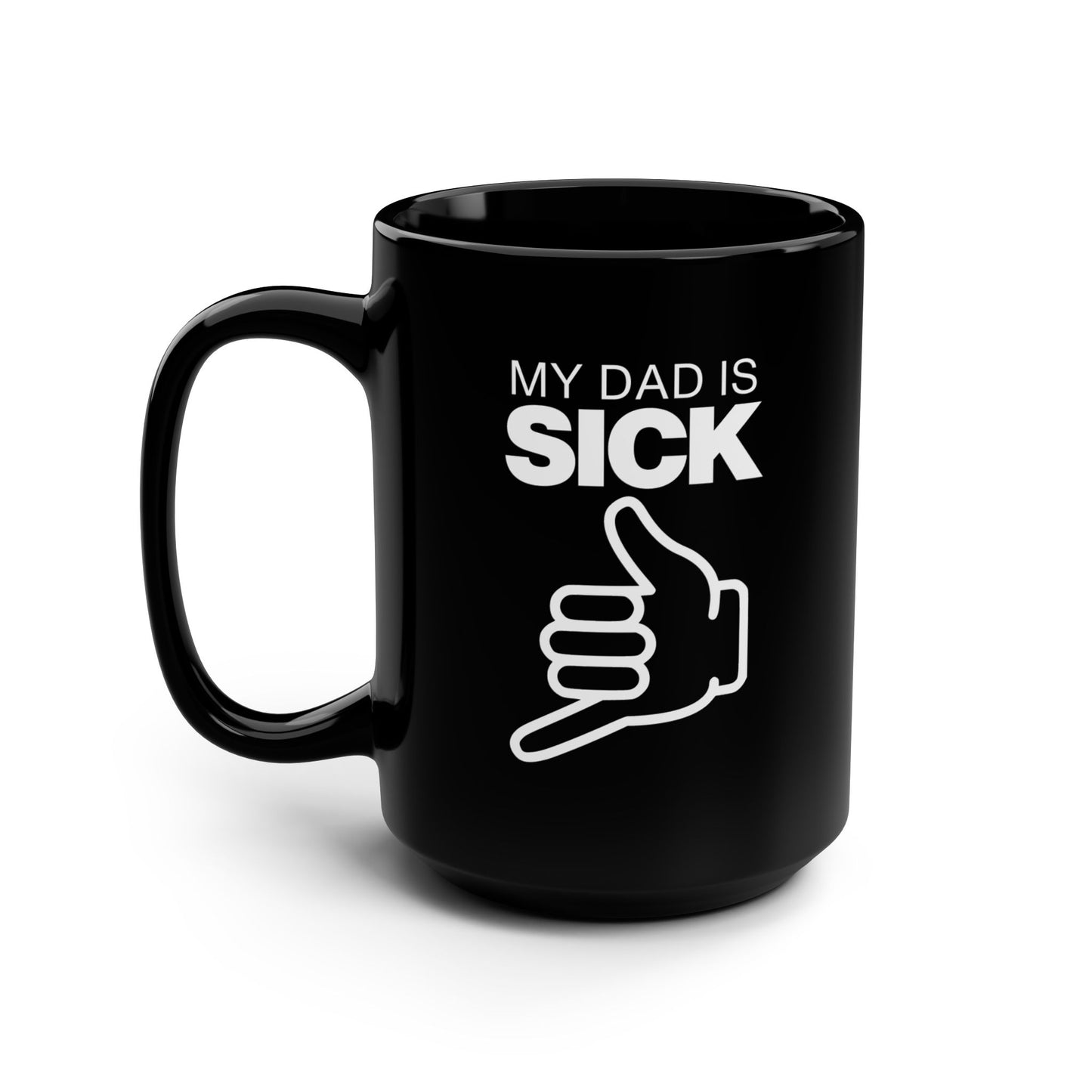 My Dad is Sick Coffee Mug