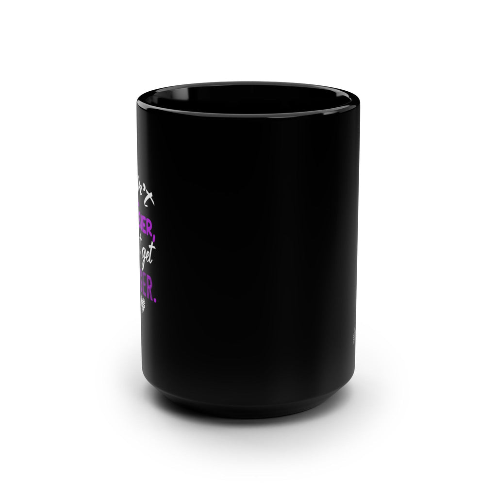 You Just Get Stronger Coffee Mug