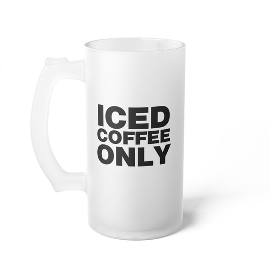 Iced Coffee Only Glass Mug