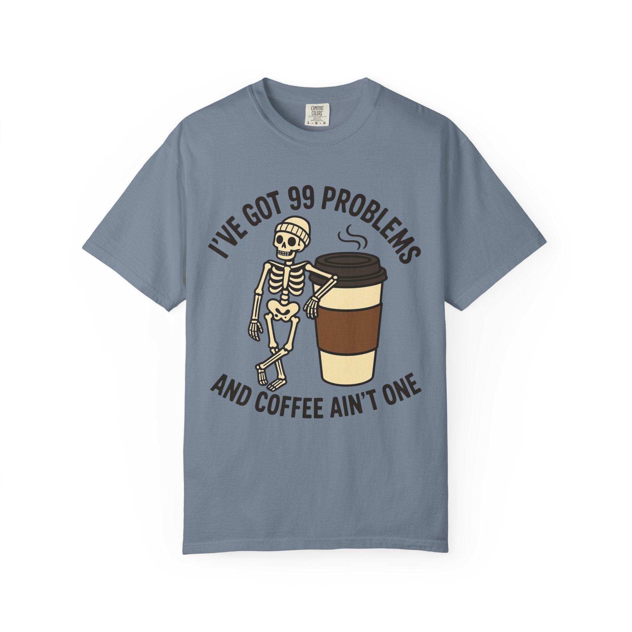 99 Problems Coffee T-Shirt
