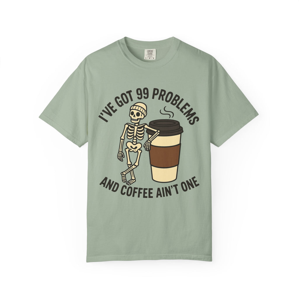 99 Problems Coffee T-Shirt