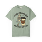 99 Problems Coffee T-Shirt