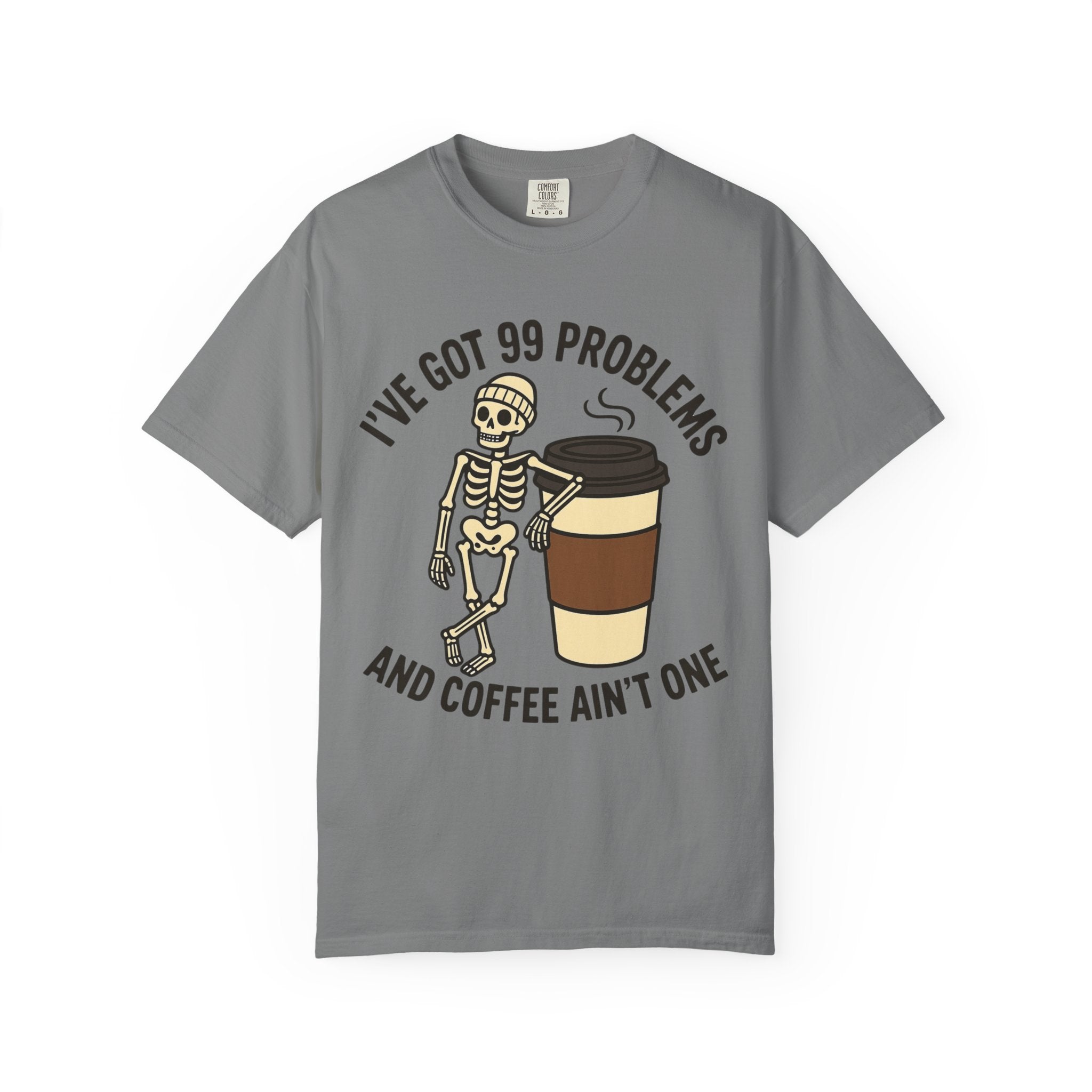 99 Problems Coffee T-Shirt
