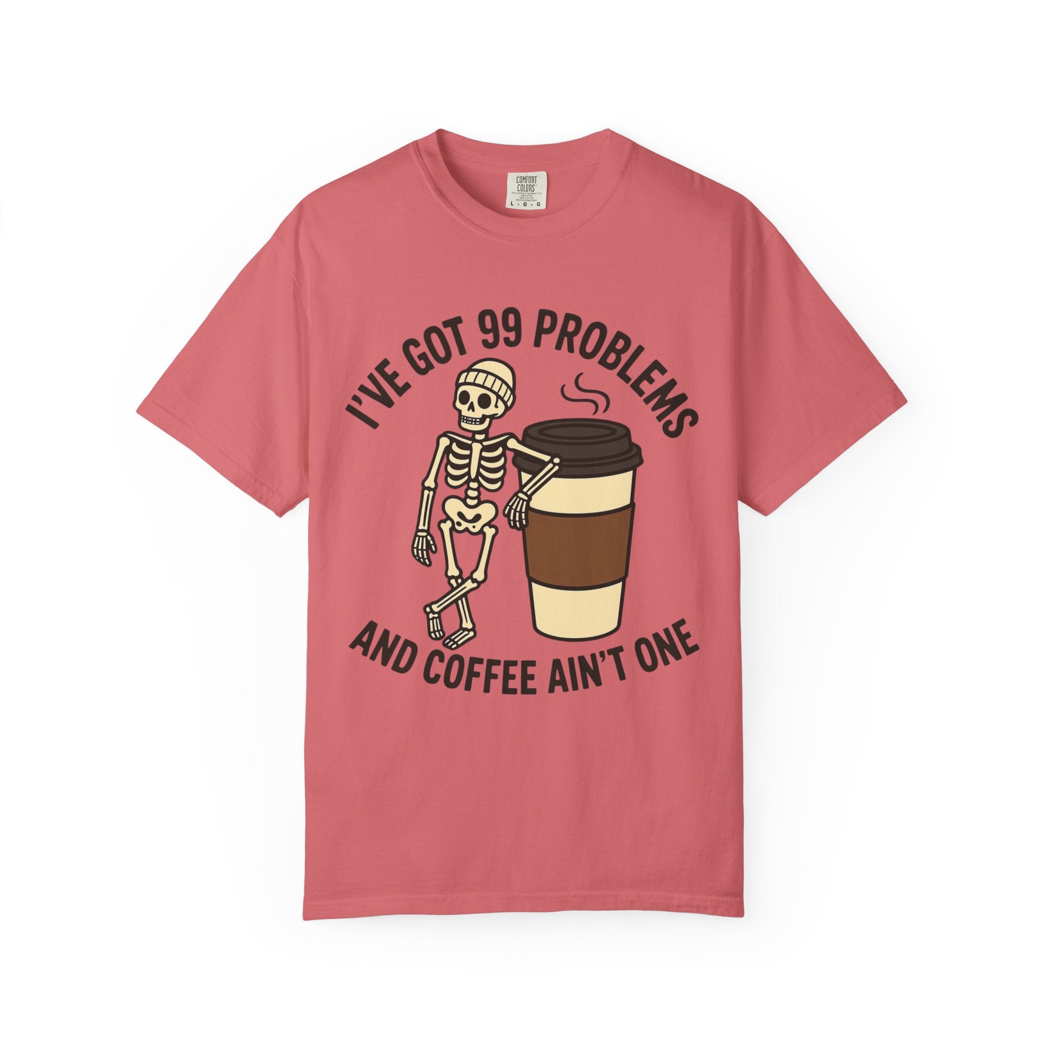 99 Problems Coffee T-Shirt