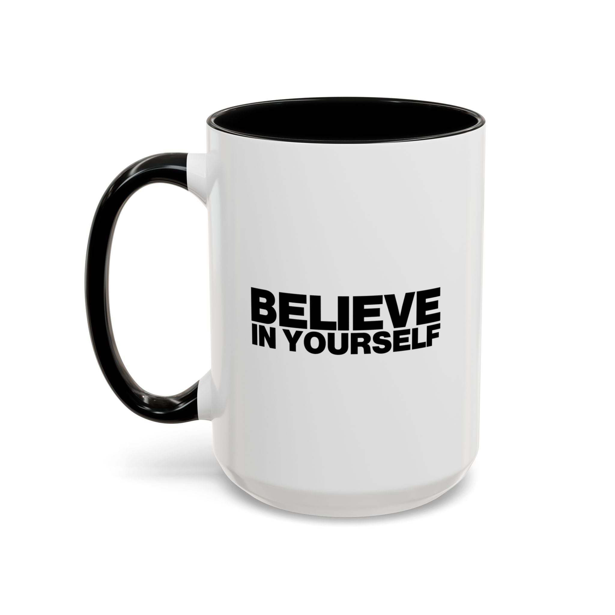 Believe In Yourself Coffee Mug right
