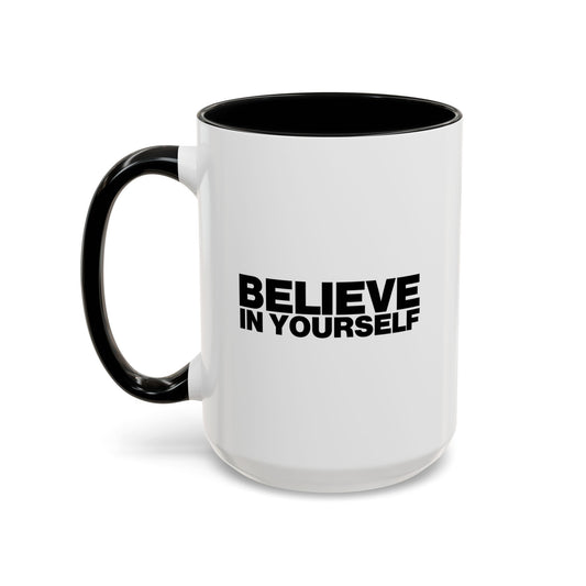 Believe In Yourself Coffee Mug right