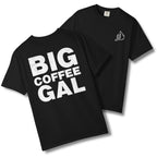 Big Coffee Gal Tee | Sick Mug