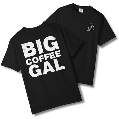 Big Coffee Gal Tee | Sick Mug