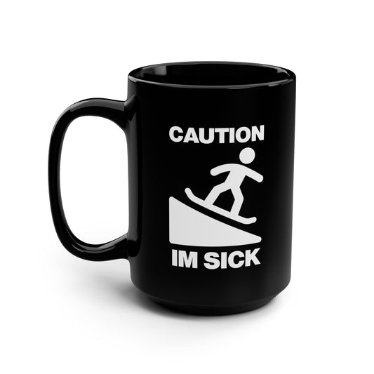 Caution I’m SICK Mug