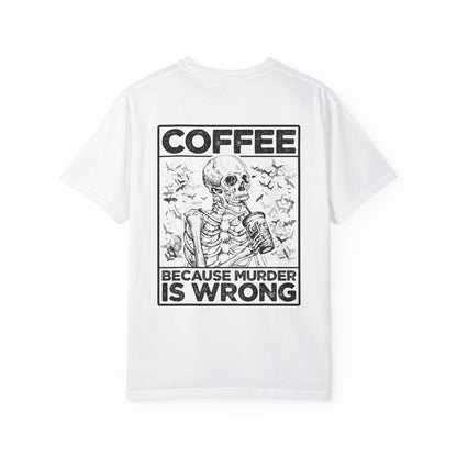 Coffee Because Murder Is Wrong Tee White