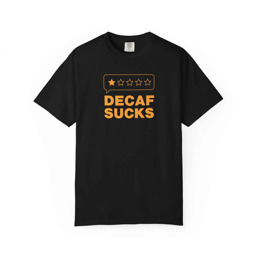 Decaf Sucks T-Shirt