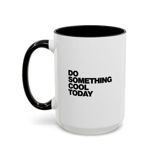Do Something Cool Today Mug