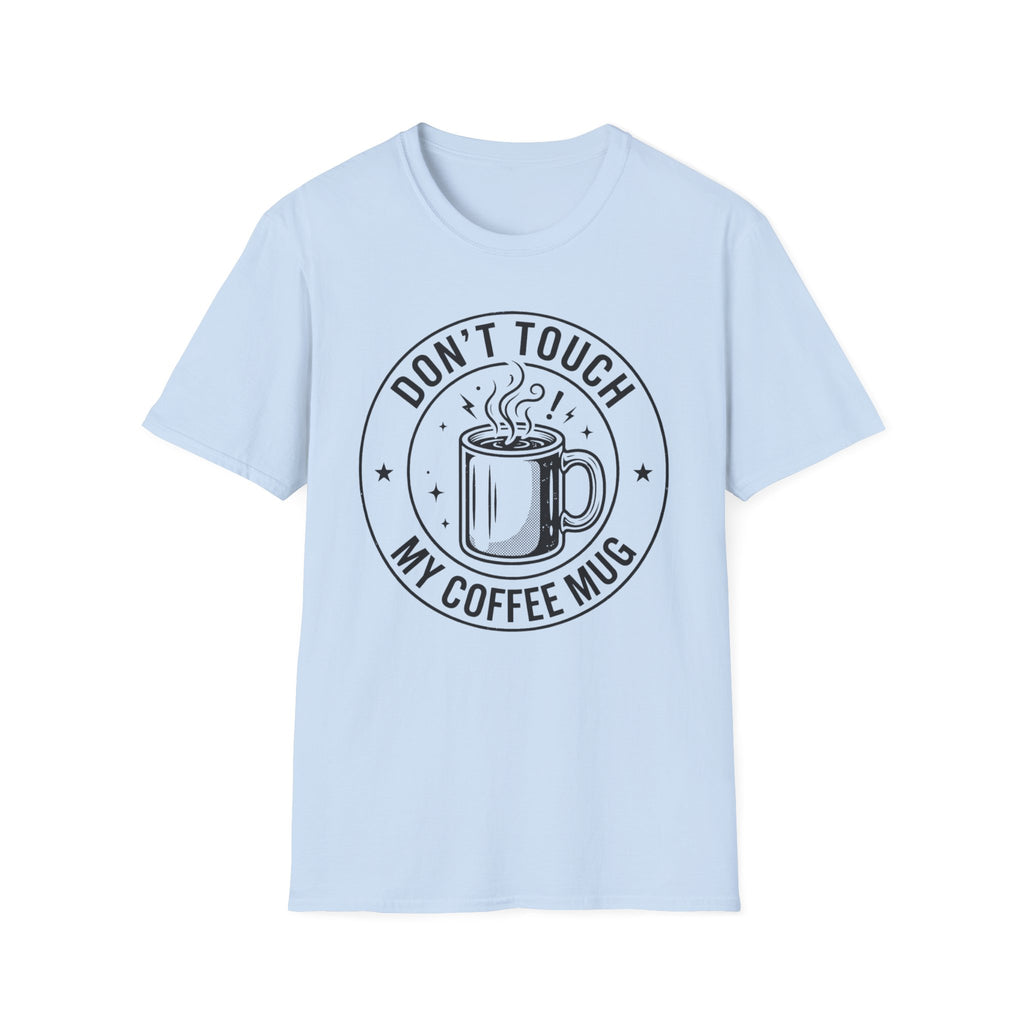 Don't Touch My Coffee Mug T-Shirt Blue