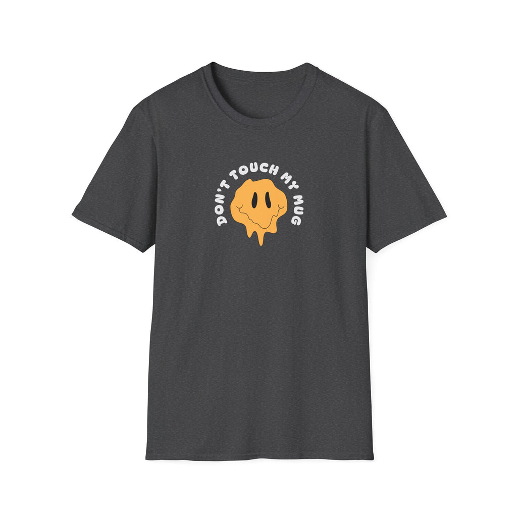 Don't Touch My Mug T-Shirt