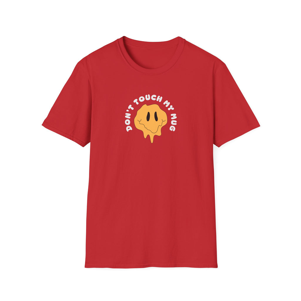Don't Touch My Mug T-Shirt