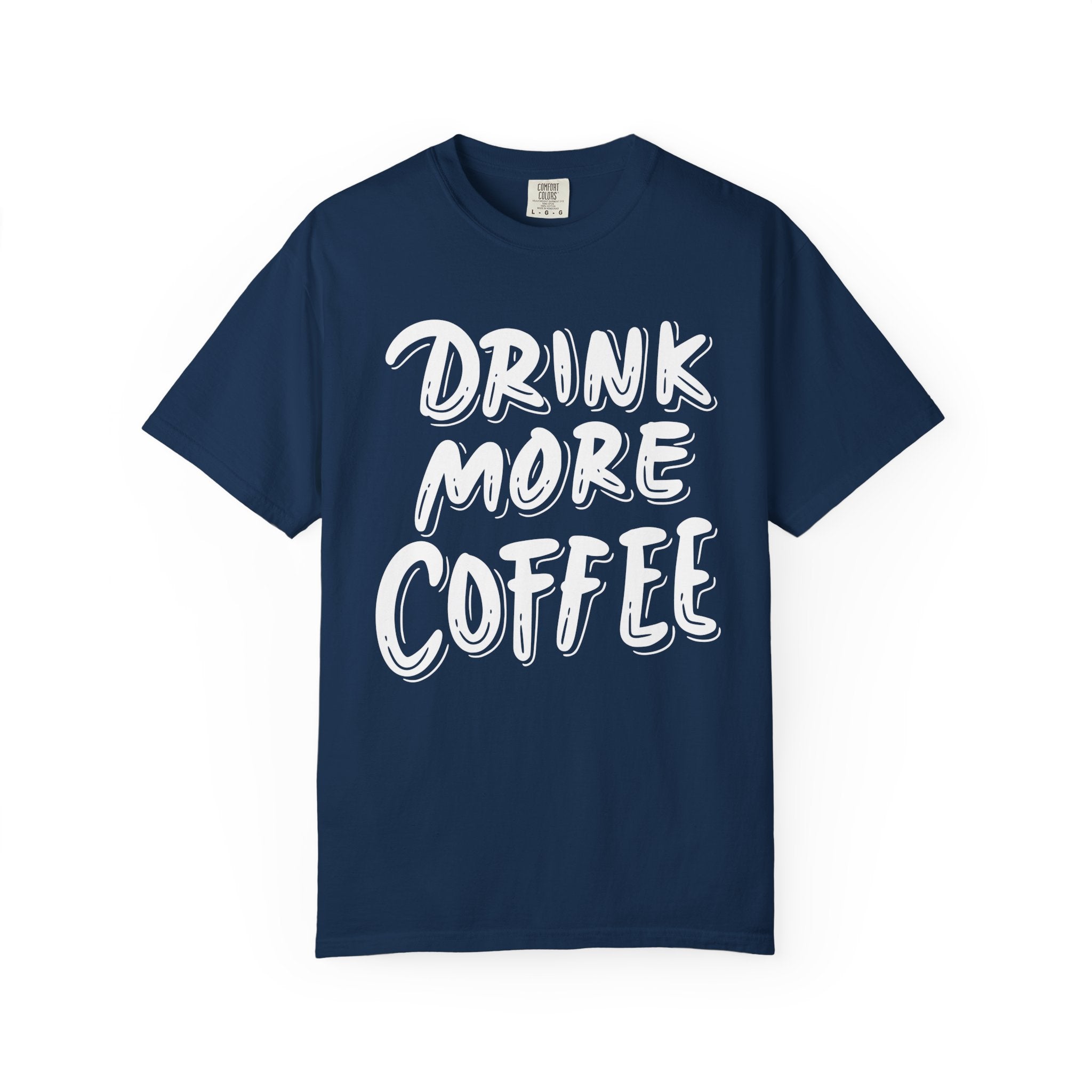 Drink More Coffee T-Shirt