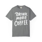 Drink More Coffee T-Shirt