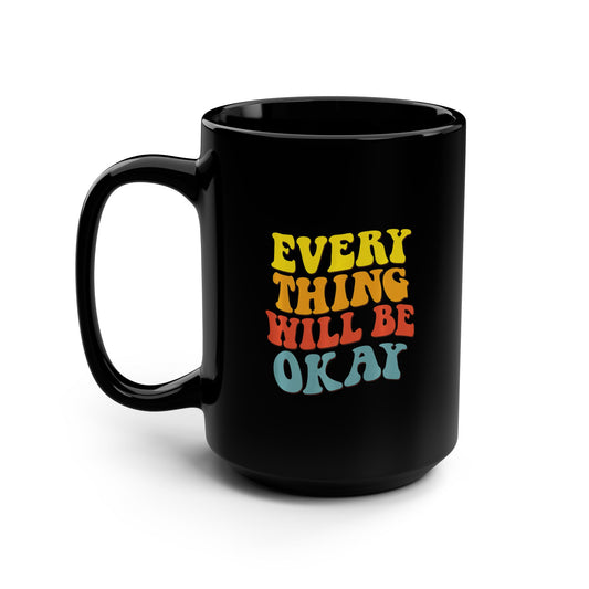 Everything Will Be Okay Mug