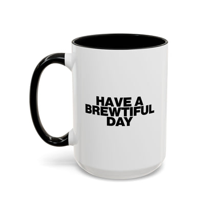 Have a Brewtiful Day Coffee Mug right