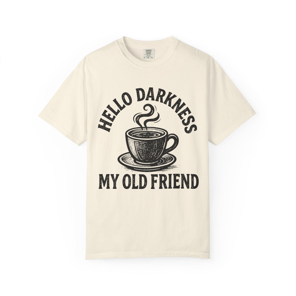 Hello Darkness My Old Friend Coffee T-Shirt