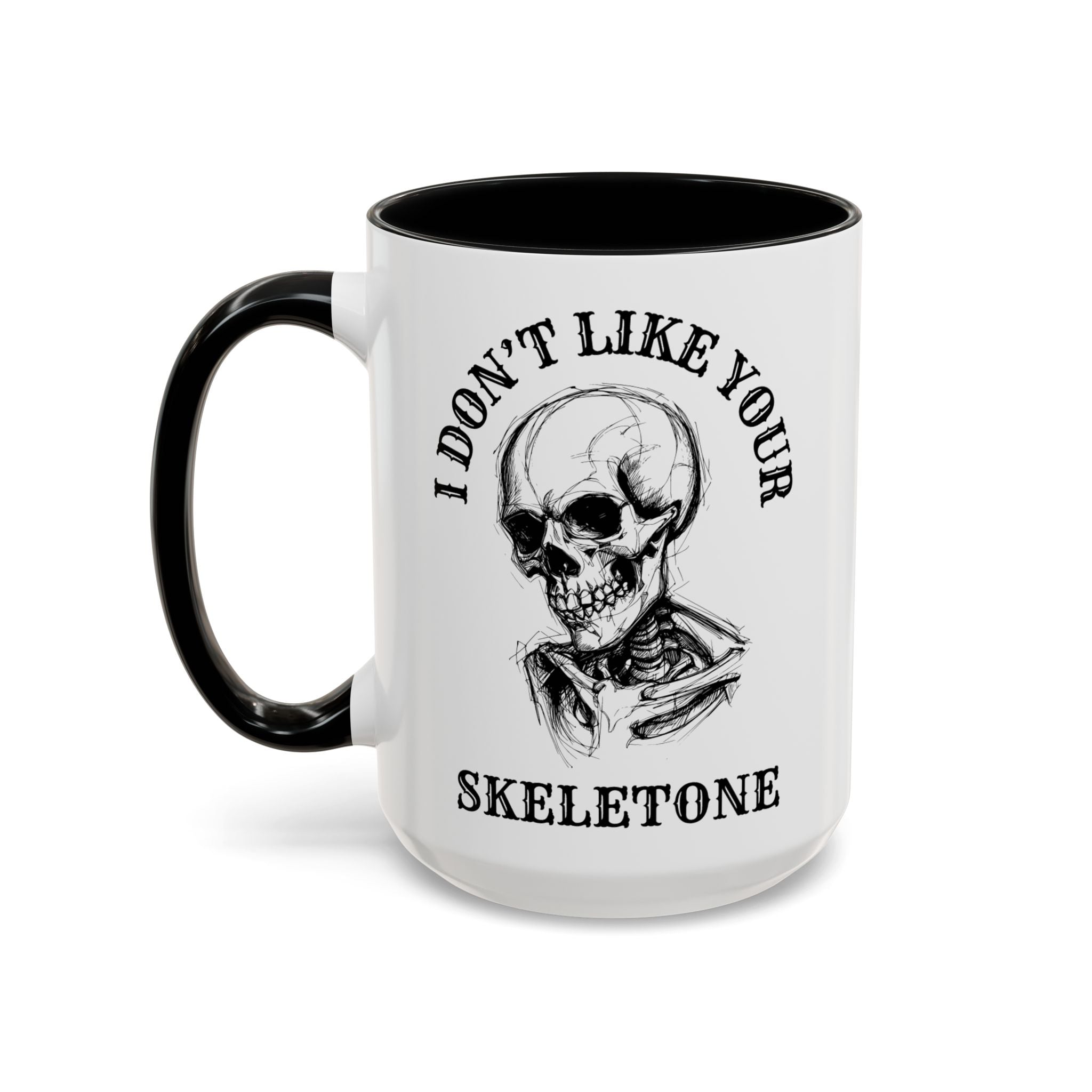 I Don't Like Your Skeletone Mug