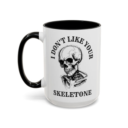 I Don't Like Your Skeletone Mug