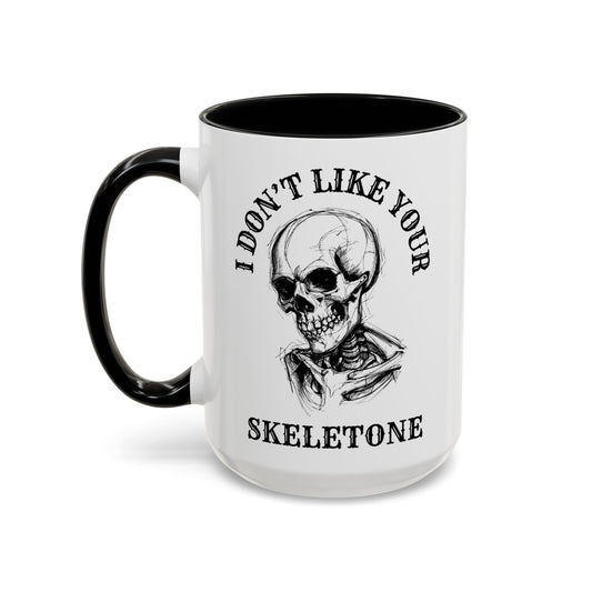 I Don't Like Your Skeletone Mug