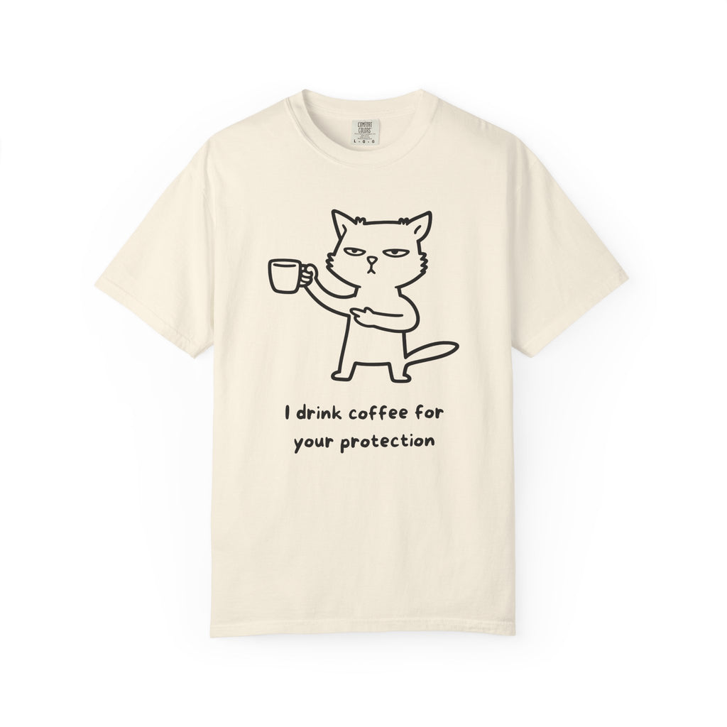 I Drink Coffee for Your Protection T-Shirt