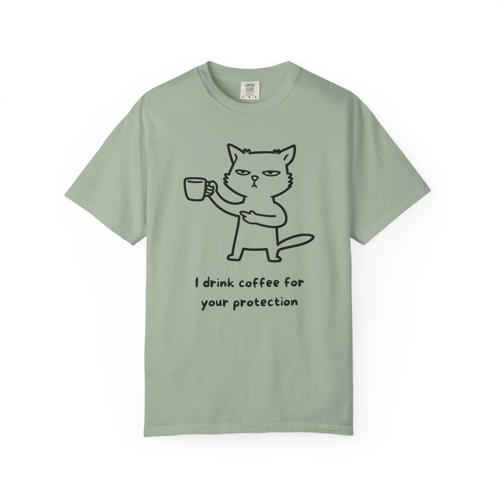 I Drink Coffee for Your Protection T-Shirt