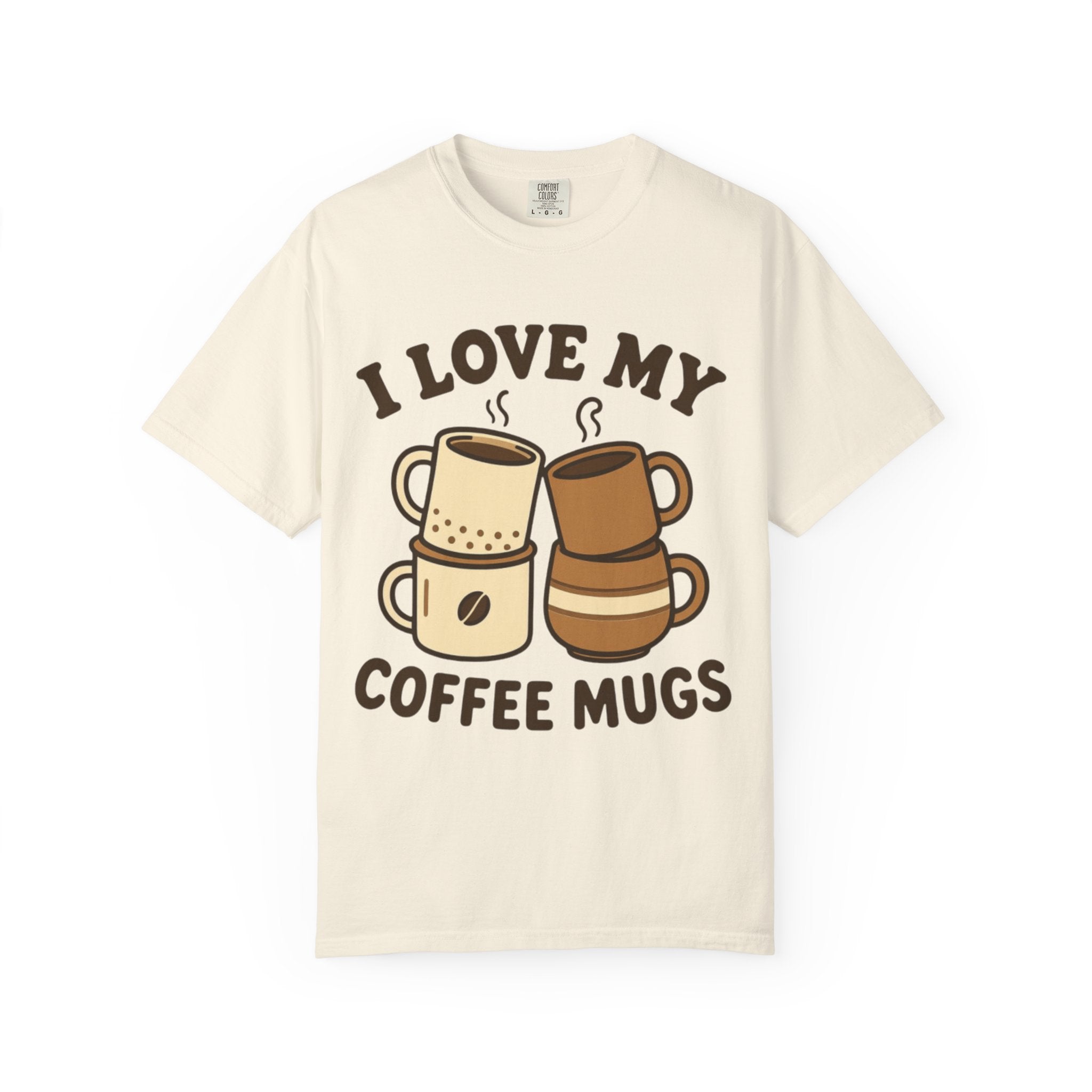 I Love My Coffee Mugs T-Shirt