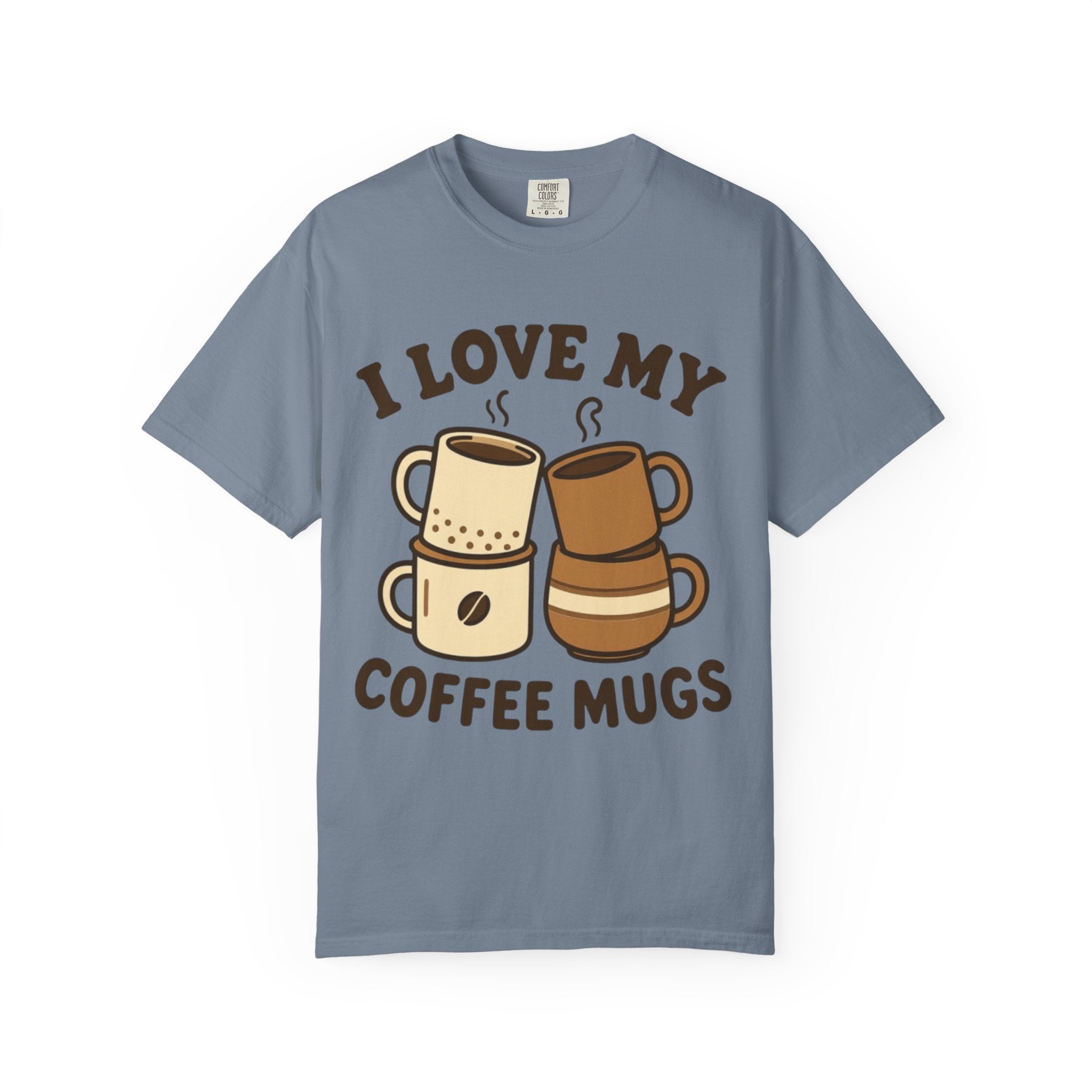 I Love My Coffee Mugs T-Shirt