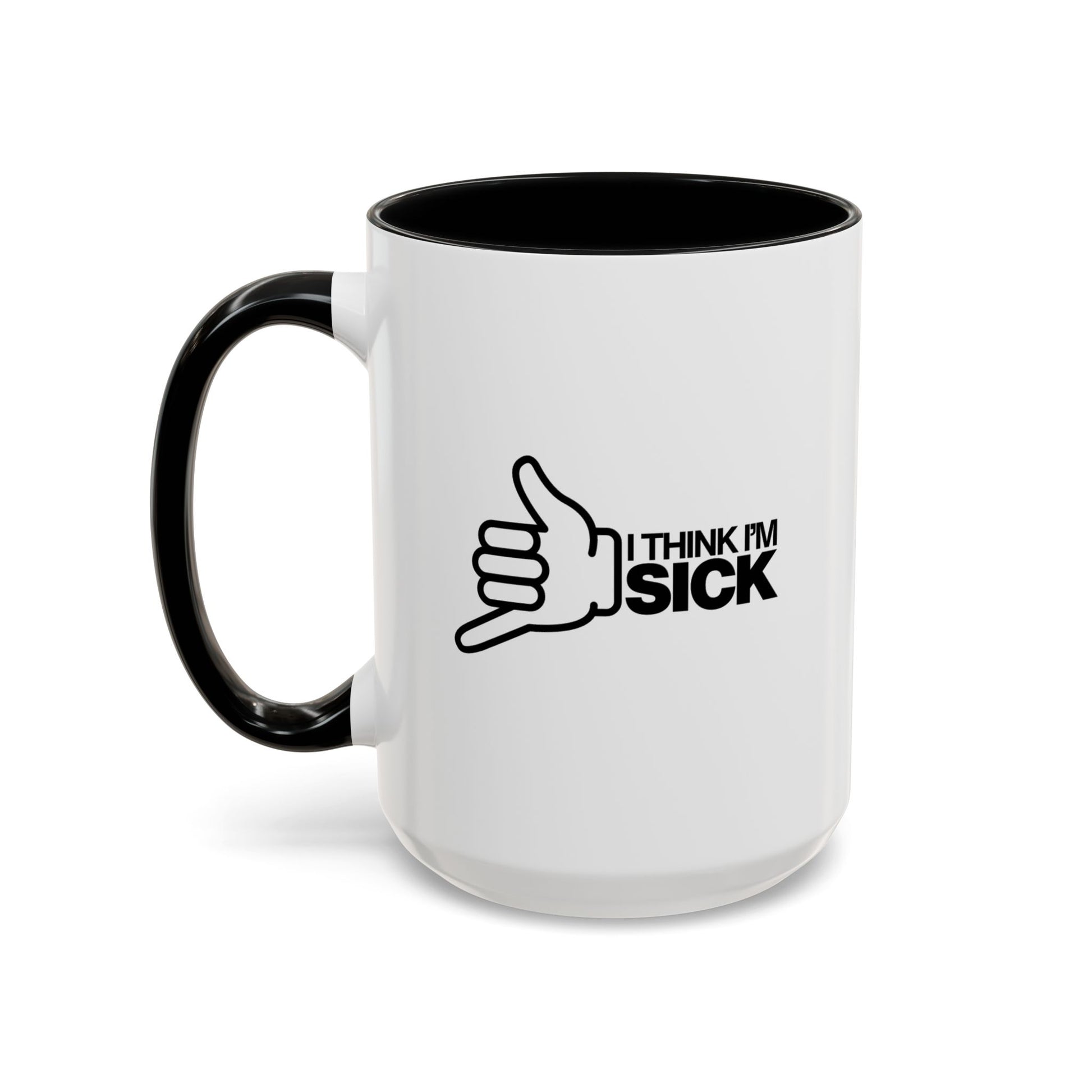 I Think I'm Sick Mug Right