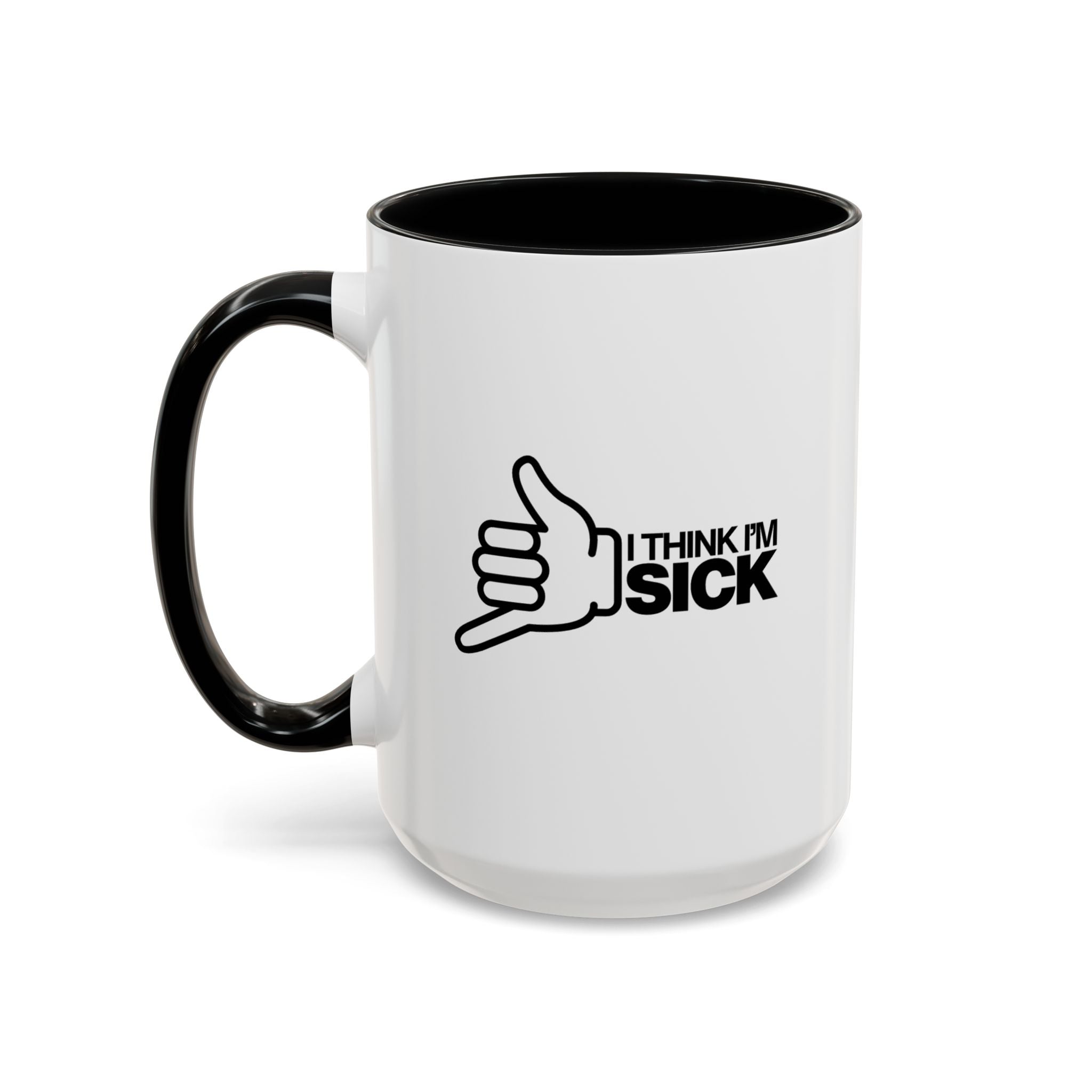I Think I'm Sick Mug Right