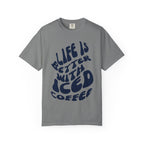 Life Is Better With Iced Coffee T-Shirt