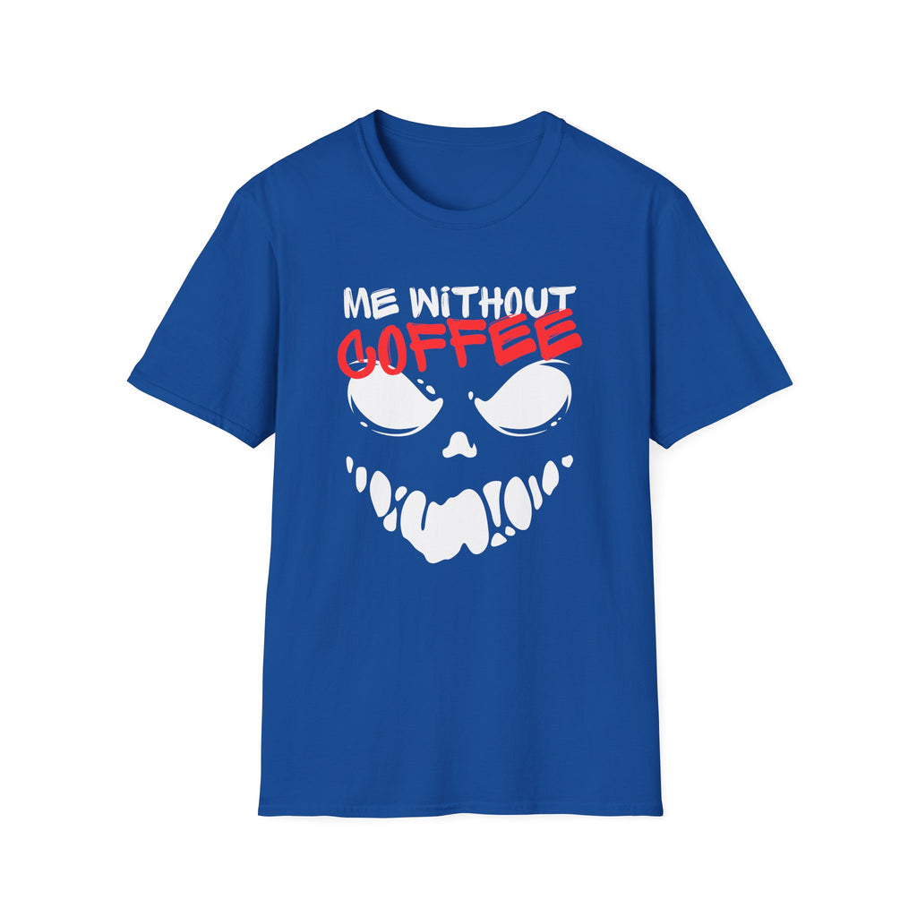 Me Without Coffee T-Shirt