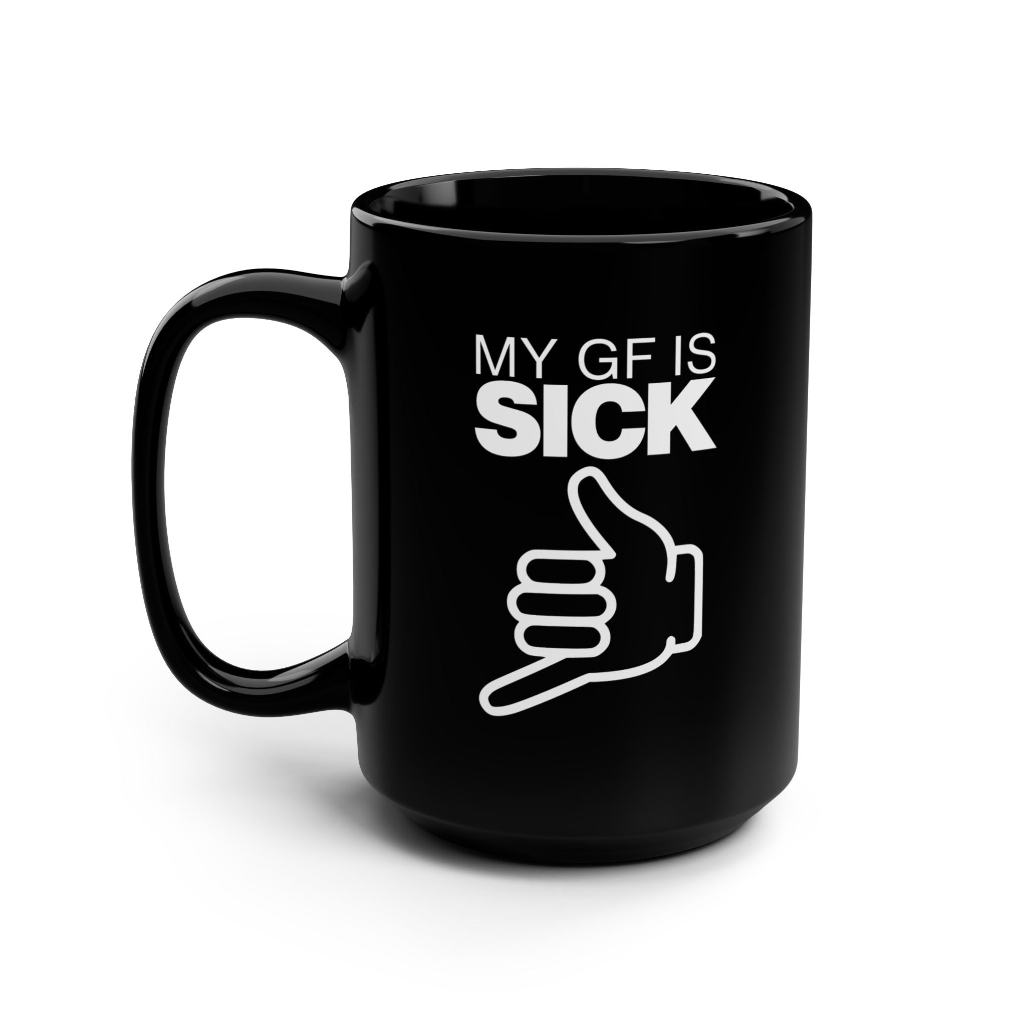 My GF is Sick Coffee Mug