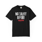 No Talky Before Coffee T-Shirt
