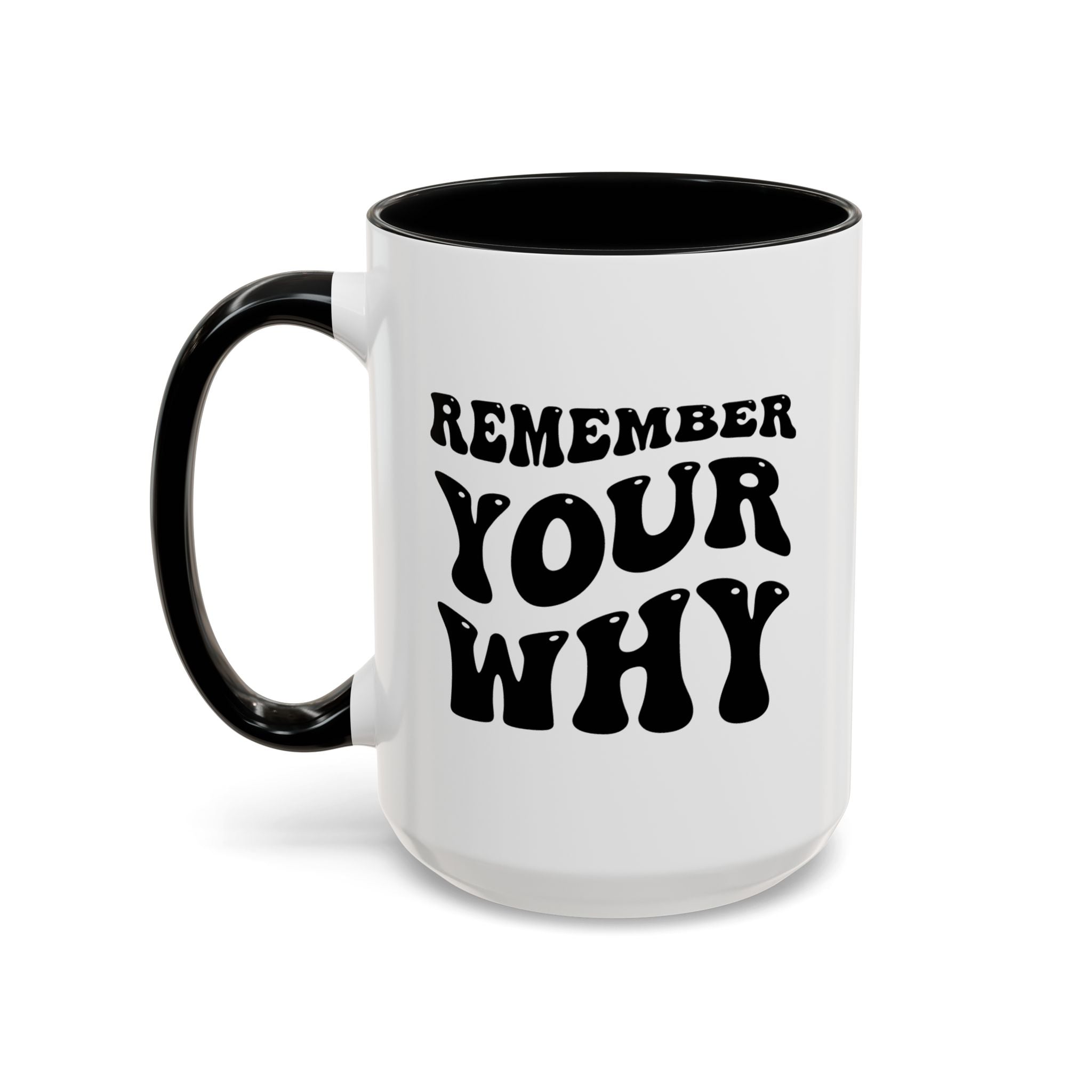 Remember Your Why Coffee Mug right