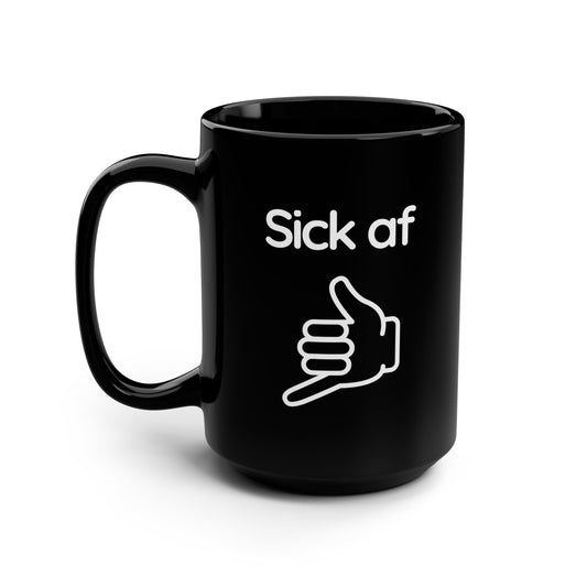 Sick af Coffee Mug