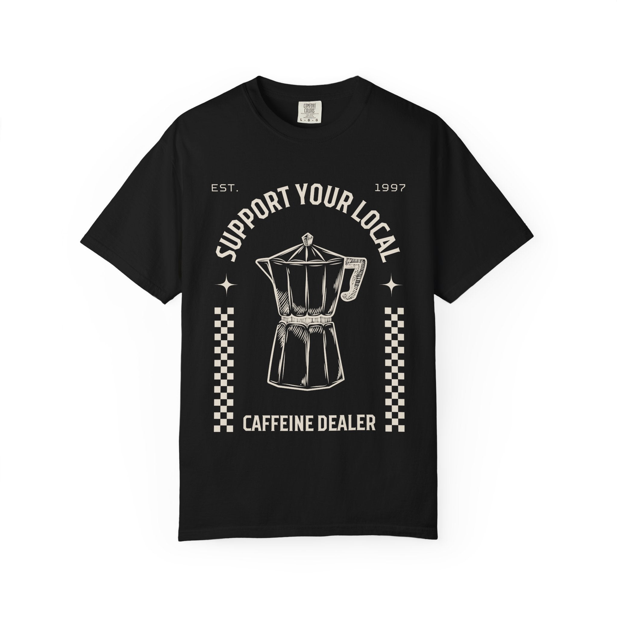 Support Your Local Caffeine Dealer T-Shirt