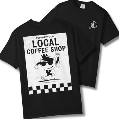Support Your Local Coffee Shop Tee | Sick Mug