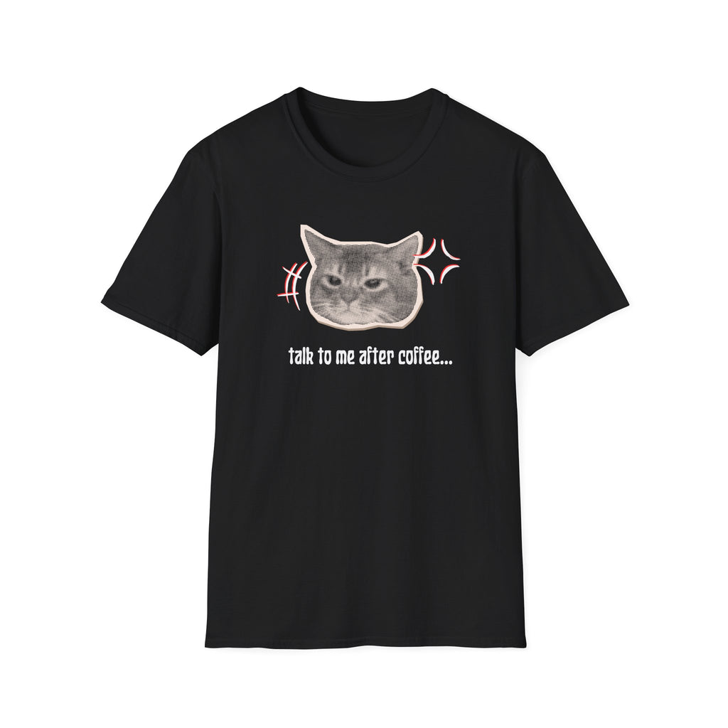Talk to Me After Coffee T-Shirt