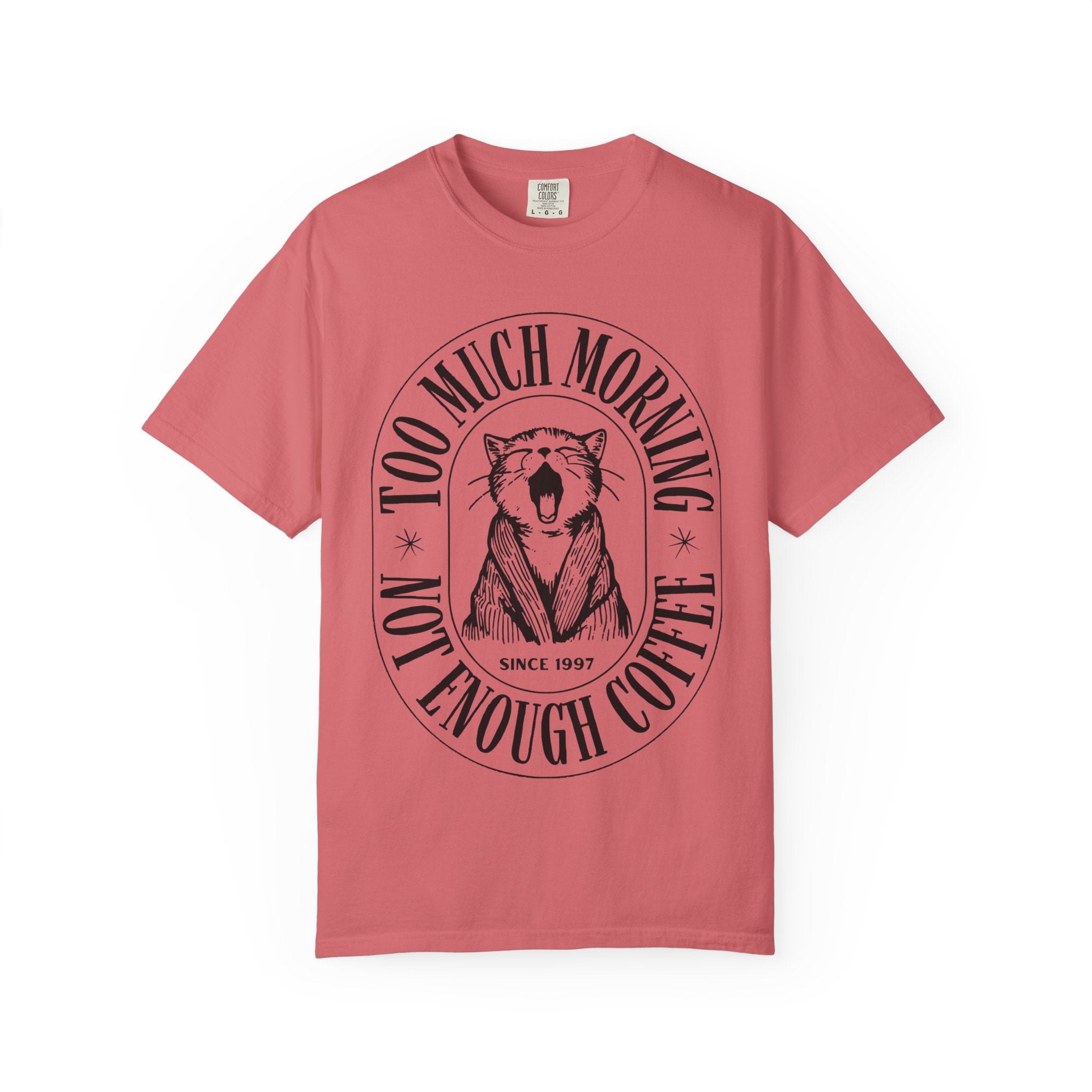 Too Much Morning T-Shirt