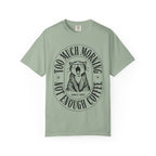 Too Much Morning T-Shirt