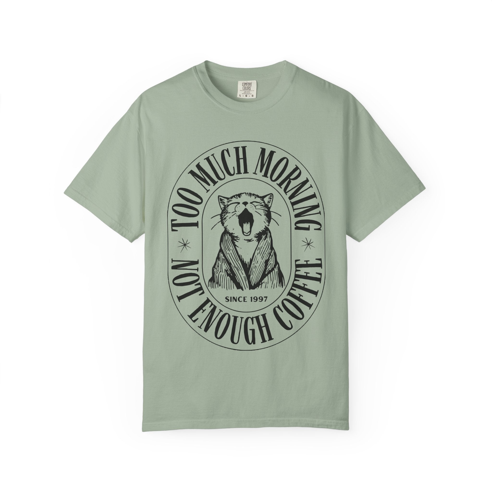 Too Much Morning T-Shirt