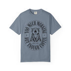 Too Much Morning T-Shirt
