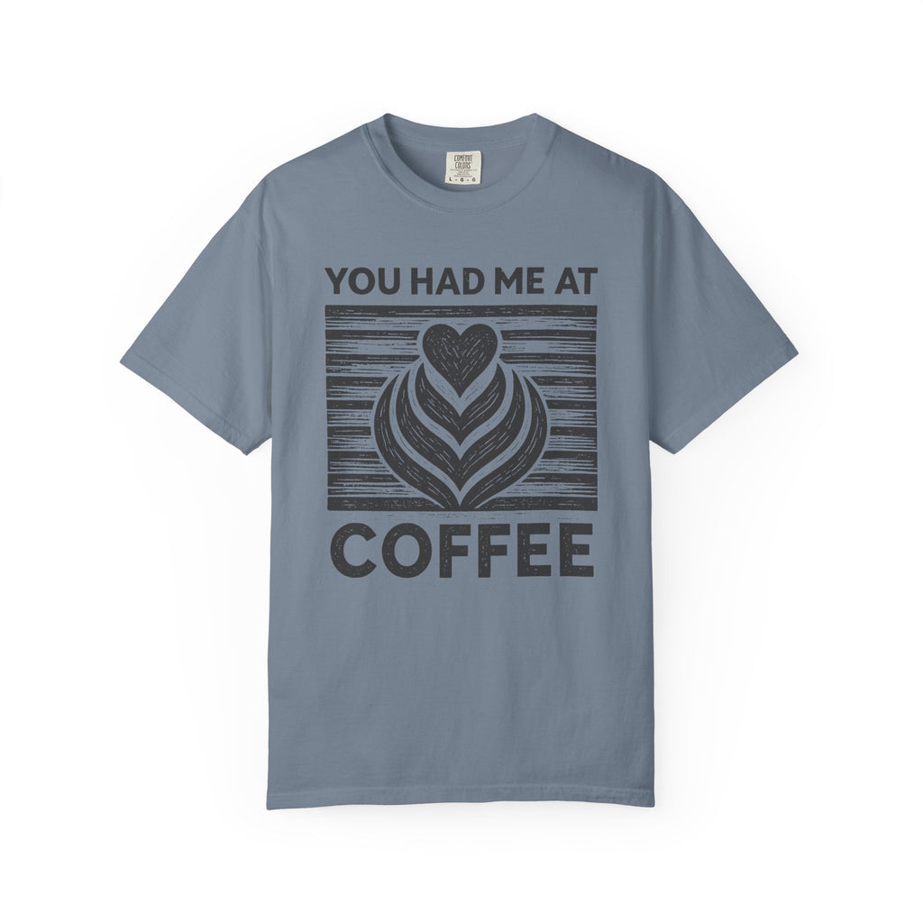 You Had Me At Coffee T-Shirt
