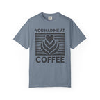You Had Me At Coffee T-Shirt