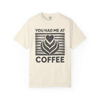 You Had Me At Coffee T-Shirt